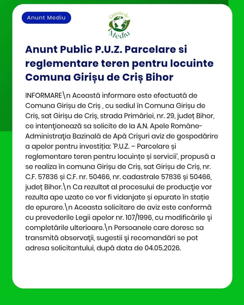 Anunț privind reglementarea și lotizarea terenului pentru locuințe în comuna Girișu de Criș, Bihor, emis de Garda de Mediu.