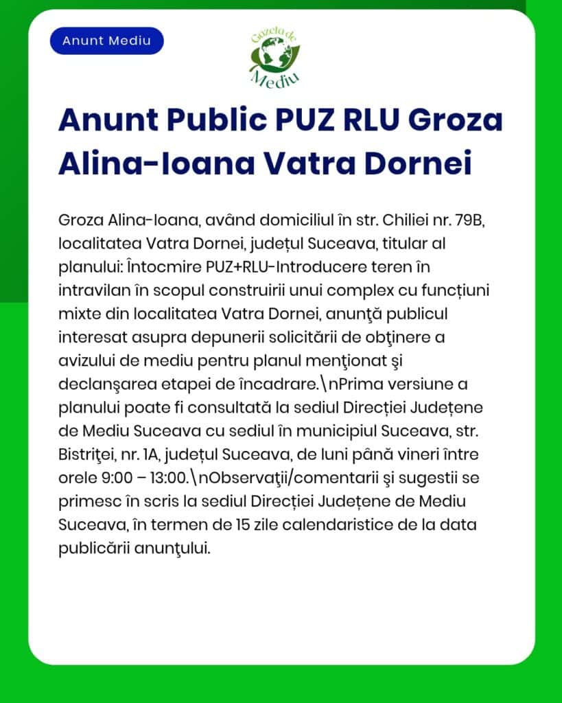 Anunț despre proiectul PUZ RLU Groza Alina-Ioana Vatra Dornei, cu detalii despre locație, interes public și aviz de mediu APM.
