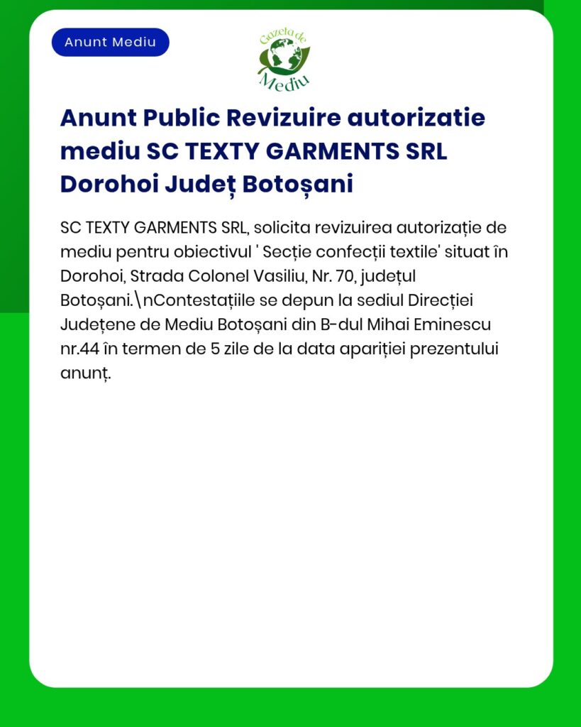 Anunț public pentru revizuirea autorizației de mediu pentru SC TEXTY GARMENTS SRL Dorohoi, Botoșani.