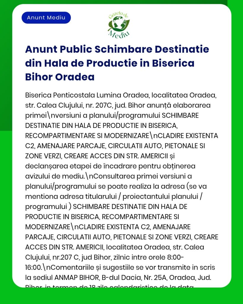 Anunț privind schimbarea destinației unui depozit în biserică și zona verde în Oradea, cu detalii despre proiect.