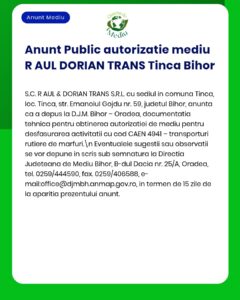 Anunț privind autorizația de mediu pentru R AUL DORIAN TRANS în Tinca, Bihor, emis de APM.