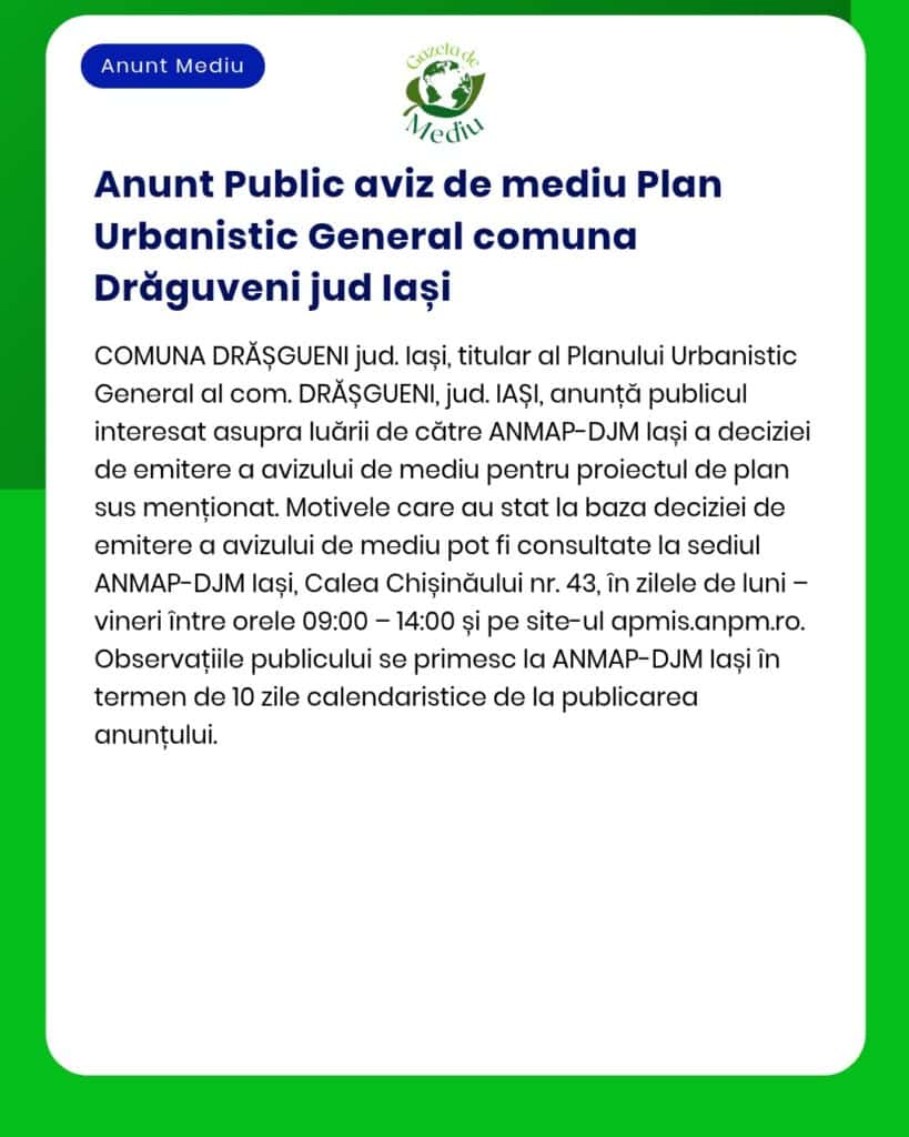 Anunț privind emiterea acordului de mediu pentru Planul Urbanistic General, cu detalii despre decizia ANMAP-DJM Iași.