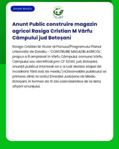 Anunț privind construirea unui magazin agricol în Vărfu Câmpului, Botoșani.