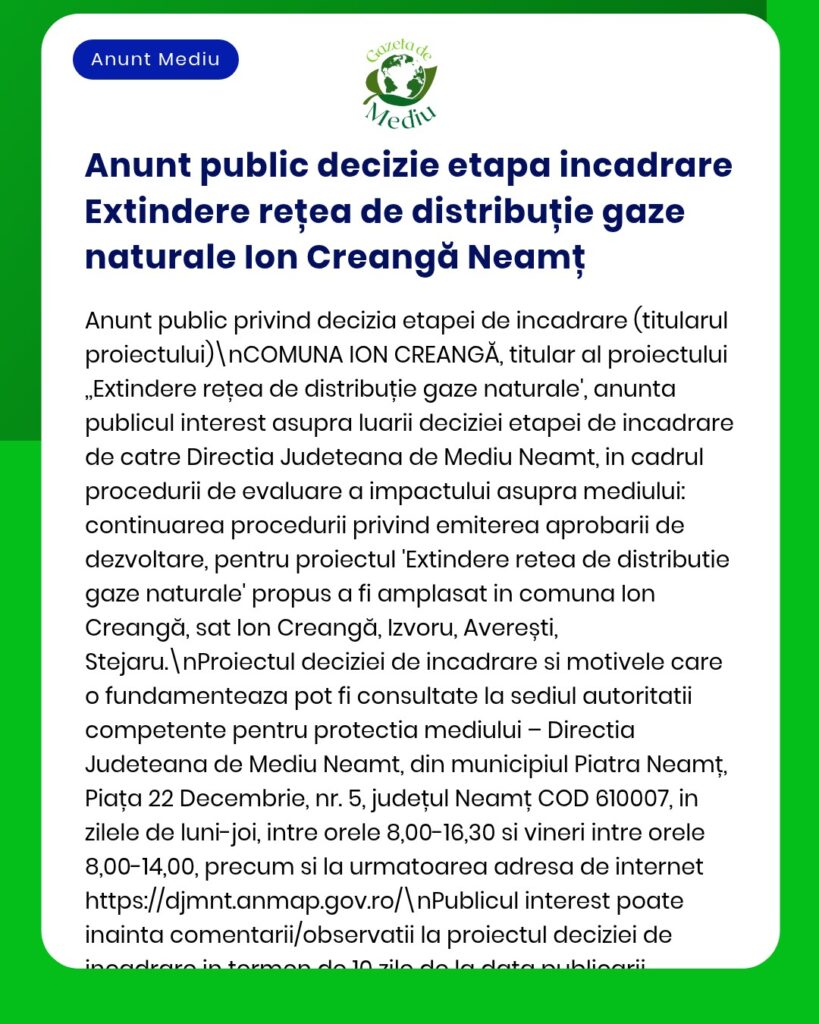 Anunț privind extinderea rețelei de distribuție gaze naturale în Ion Creangă, Neamț; detalii proiect și zona afectată.