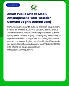 Anunt Public Aviz de Mediu Amenajament Fond Forestier Comuna Boghis Ju