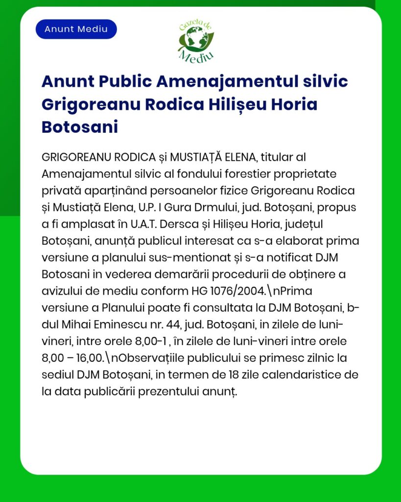 Anunț despre planul de management forestier pentru Grigorean Rodica și Hilișeu Horia în Botoșani, cu detalii procedurale.