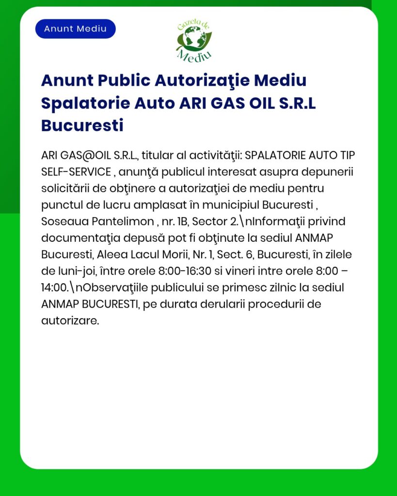 Anunț privind autorizația de mediu pentru spălătoria auto ARI GAS OIL S.R.L. din București, cu detalii despre observații.