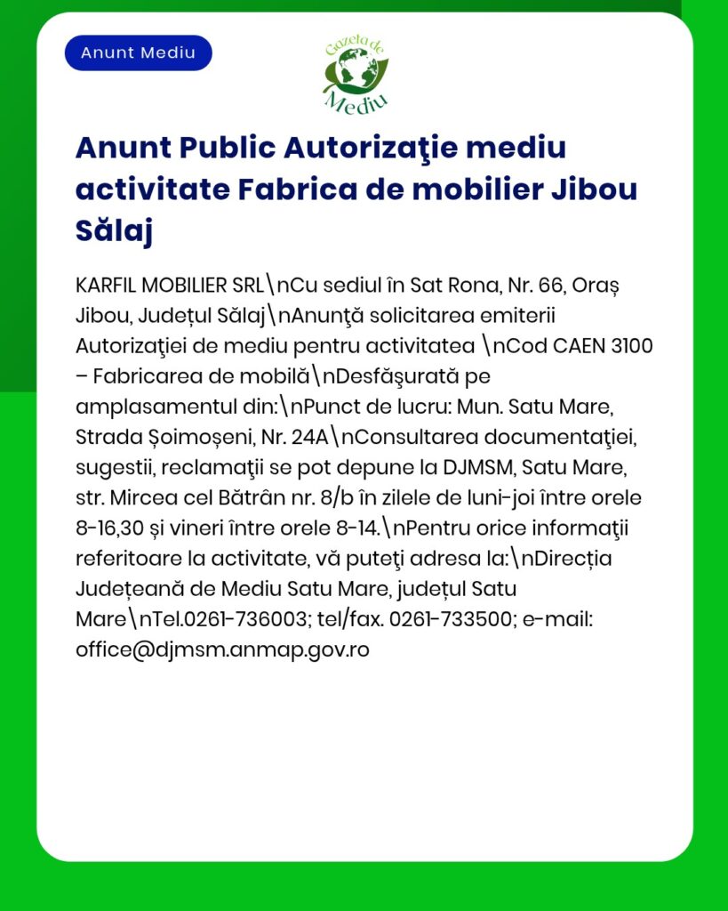 Anunț al KARFIL MOBILIER SRL privind obținerea autorizației de mediu pentru producția de mobilier în Jibou, județul Sălaj.