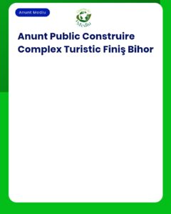 Anunț privind construirea unui complex turistic în Finiș, județul Bihor.