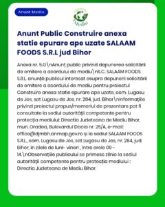 Anunț privind construirea unei stații de epurare a apelor uzate de către SALAAM FOODS S.R.L. în județul Bihor, România.