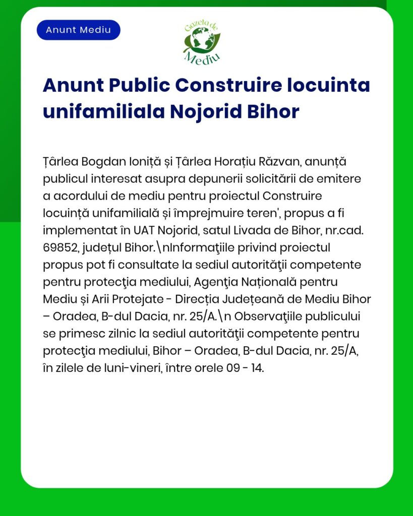 Anunț privind construirea de locuințe colective în Nojorid, județul Bihor, cu detalii despre proiect și protecția mediului.