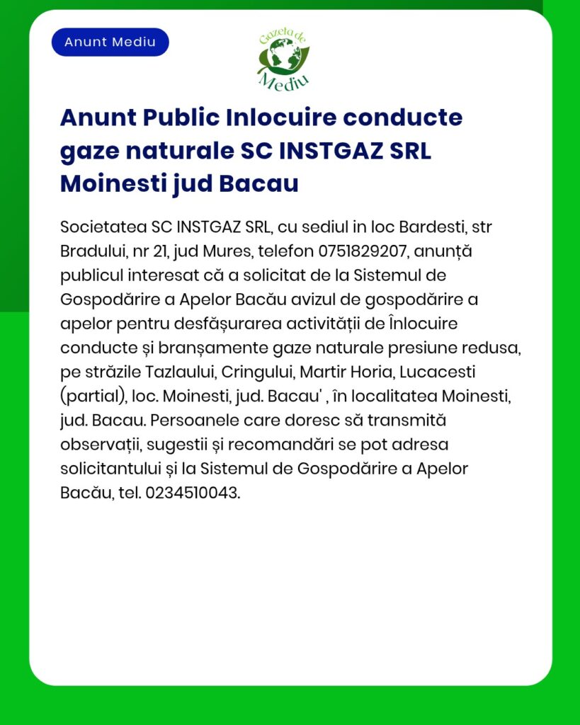 SC INSTGAZ SRL Moinești solicită înlocuirea conductelor de gaze naturale din Moinești, județul Bacău.