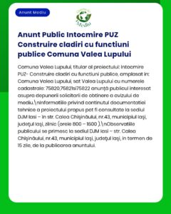 Anunț privind ședința publică referitoare la construirea de facilități publice în Valea Lupului, cu detalii cadastrale.