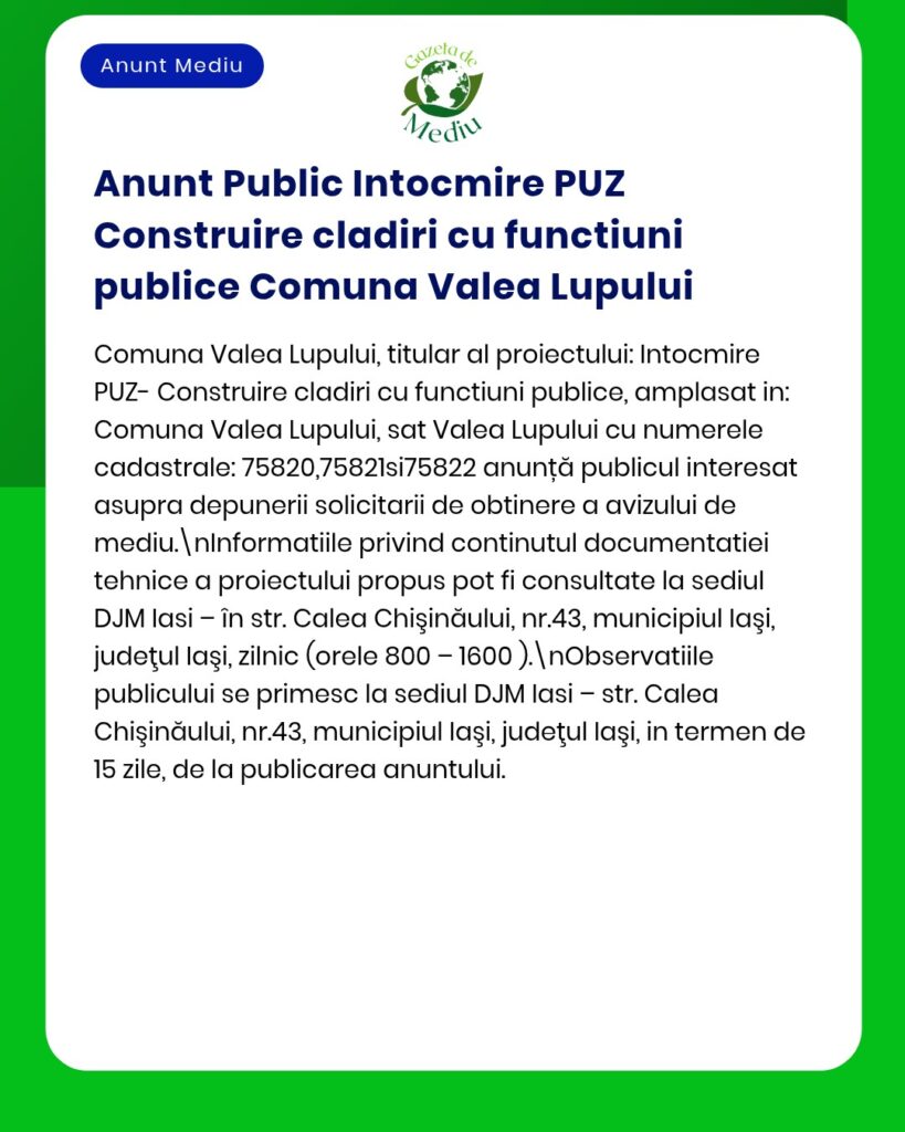 Anunț privind ședința publică referitoare la construirea de facilități publice în Valea Lupului, cu detalii cadastrale.