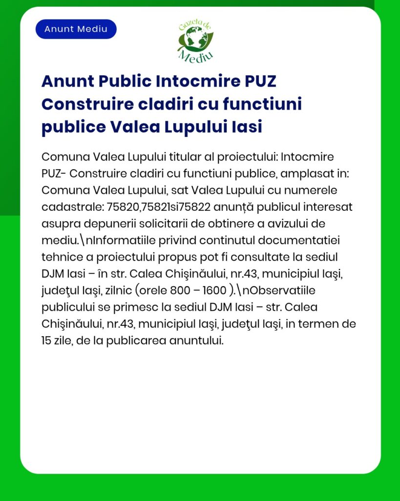 Anunț privind proiectul de construire a unor clădiri publice în Valea Lupului, Iași, cu detalii despre proiect.