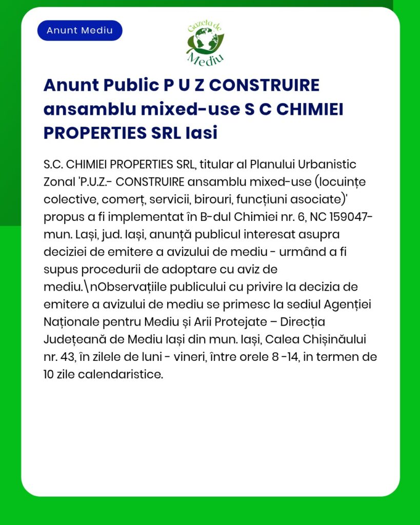 Anunț S.C. CHIMIEI PROPERTIES SRL privind dezvoltarea mixtă planificată în Iași, cu detalii despre procedura de avizare la APM.