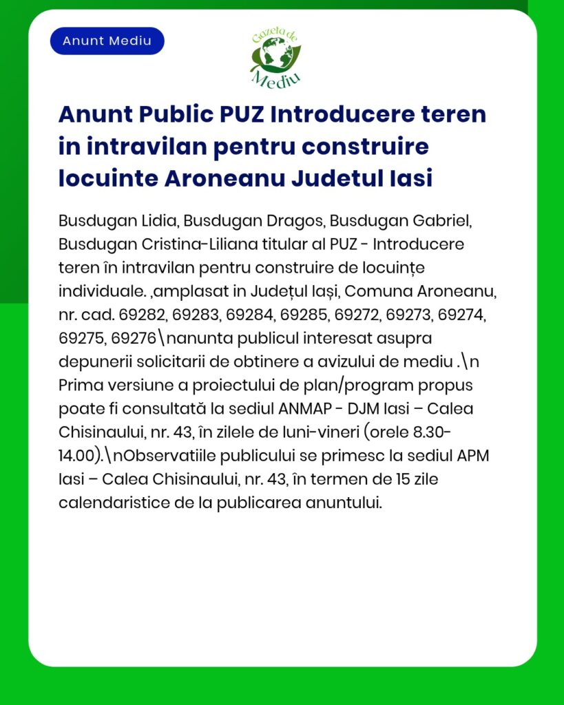 Anunț privind includerea terenului în zona urbană pentru construcția de locuințe în Aroneanu, județul Iași, cu detalii despre parcele.
