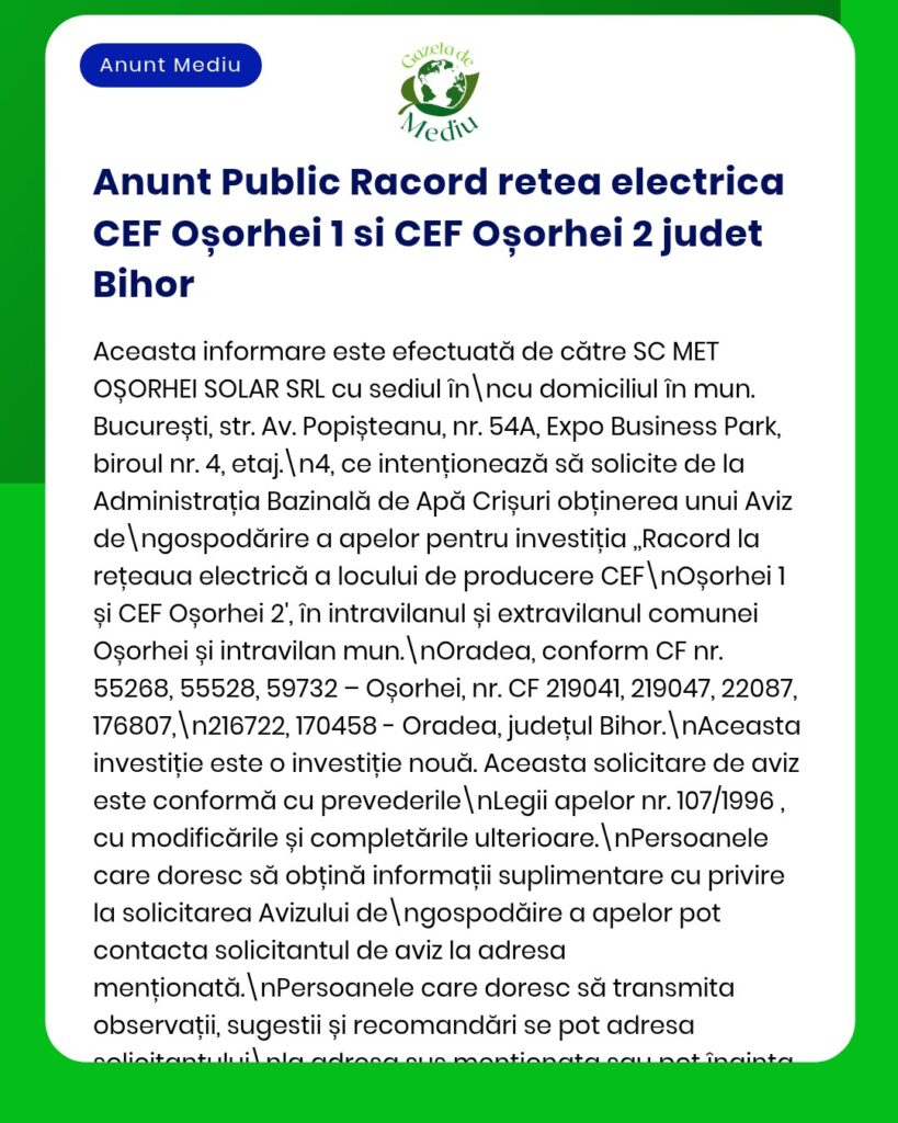 Anunț privind rețeaua electrică CEF Oșorhei 1 și CEF Oșorhei 2 din județul Bihor, conținând informații tehnice și procedurale.