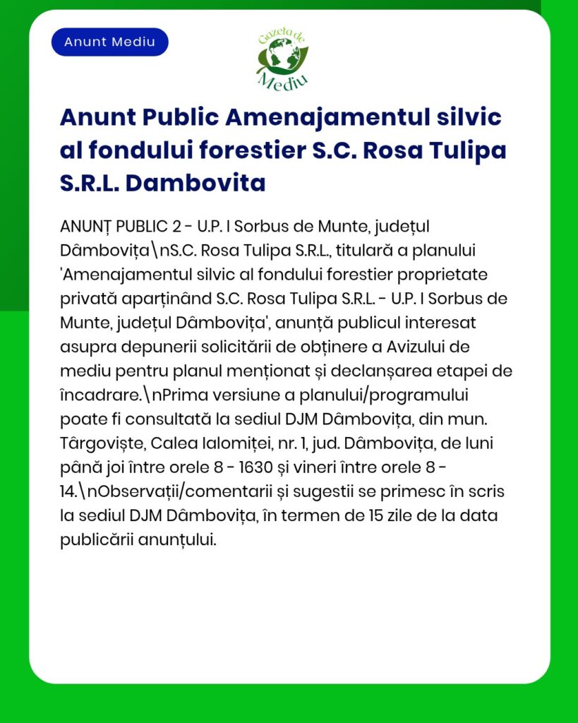 Anunț privind planul de gestionare forestieră în județul Dâmbovița, elaborat de S.C. Rosa Tulipa S.R.L., cu detalii despre procedura de aprobare.