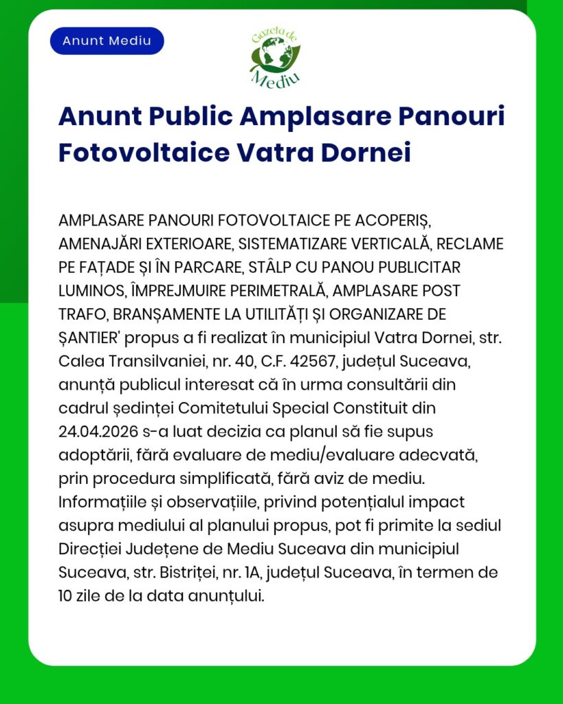 Anunț privind instalarea de panouri fotovoltaice în Vatra Dornei, județul Suceava, cu detalii despre amplasamentul și scopul proiectului, precum și impactul asupra mediului.