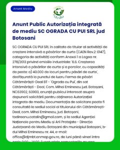 Anunț privind solicitarea autorizației integrate de mediu pentru SC OGRADA CU PUI SRL din Botoșani, ferma de pui din Baisa, cu o capacitate maximă de 40.000 de păsări.