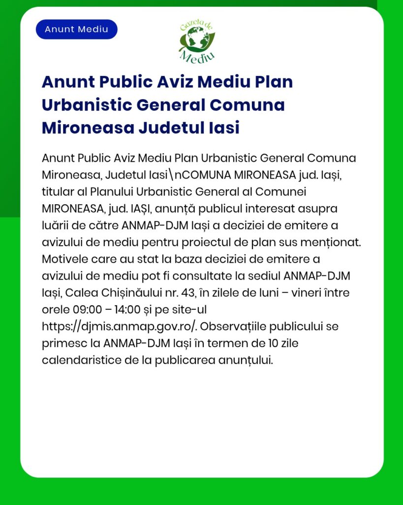Anunț privind Planul urbanistic general de mediu pentru comuna Mironeasa, județul Iași.