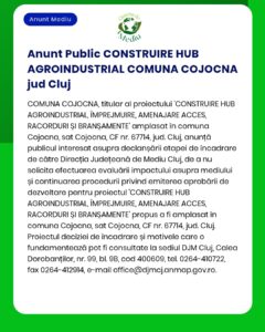 Anunț privind construirea unui centru agroindustrial în Cojocna, județul Cluj, cu informații referitoare la evaluarea de mediu.