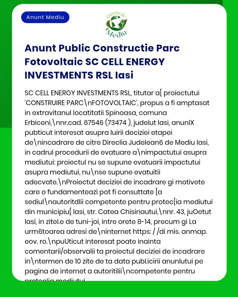Construcția parcului fotovoltaic al SC CELL ENERGY INVESTMENTS RSL din Spinocasa, comuna Erbiceni, județul Iași, cu informații despre procedura de evaluare.