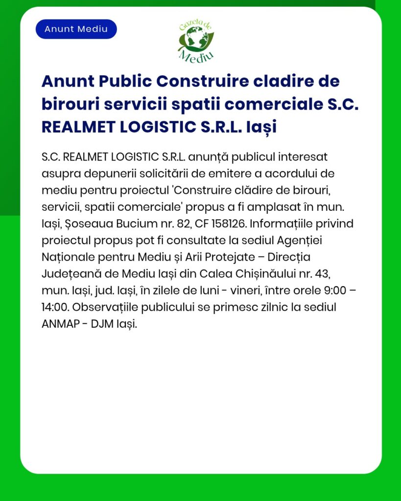 S.C. REALMET LOGISTIC S.R.L. solicită autorizație pentru construirea unui spațiu de birouri și comercial în Iași.