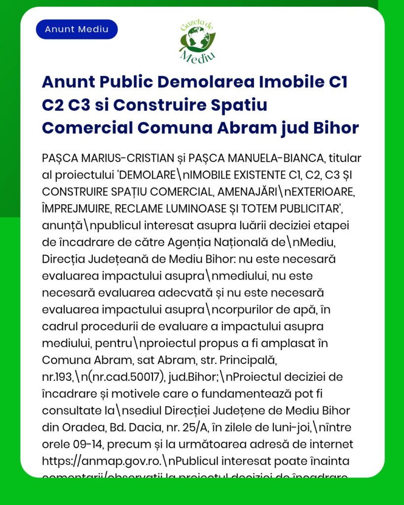 Anunț privind demolarea clădirilor C1, C2, C3 și construirea unui spațiu comercial în Abram, județul Bihor, emis de APM.