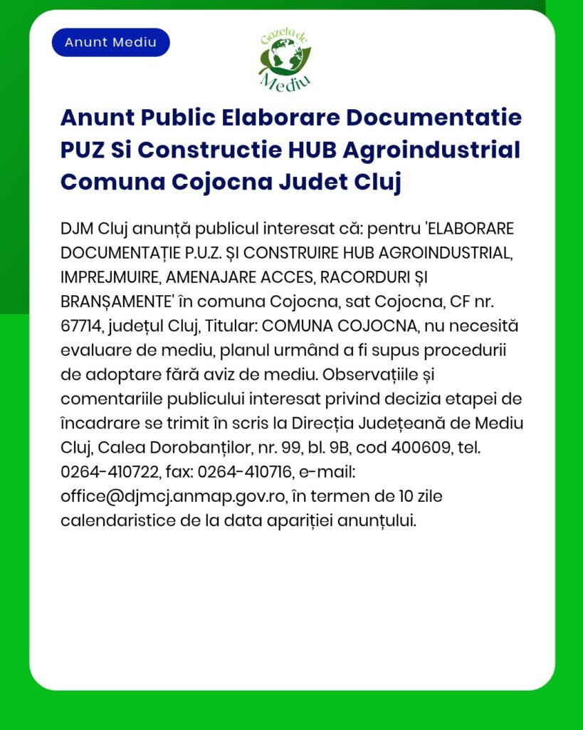 Anunț privind elaborarea documentației pentru un hub agro-industrial în Cojocna, județul Cluj, cu precizarea scopului și a amplasamentului proiectului.