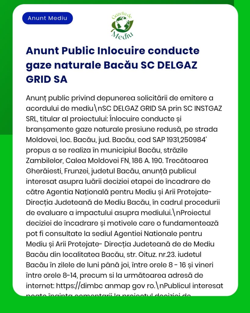 Anunț privind înlocuirea conductelor de gaze naturale pe mai multe străzi din Bacău de către SC DELGAZ GRID SA, cu solicitarea avizului de mediu la APM.