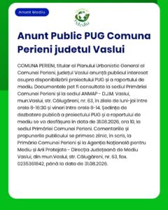 Anunț privind punerea la dispoziție a proiectului Planului urbanistic și a raportului de mediu în comuna Perieni, județul Vaslui.