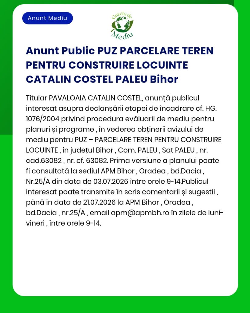 Anunț privind parcelarea terenului destinat construcției de locuințe în Paleu, județul Bihor, publicat de APM Bihor.