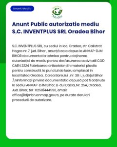 S.C. INVENTPLUS SRL solicită autorizație de mediu pentru producția de materiale plastice pentru construcții în Oradea, județul Bihor.