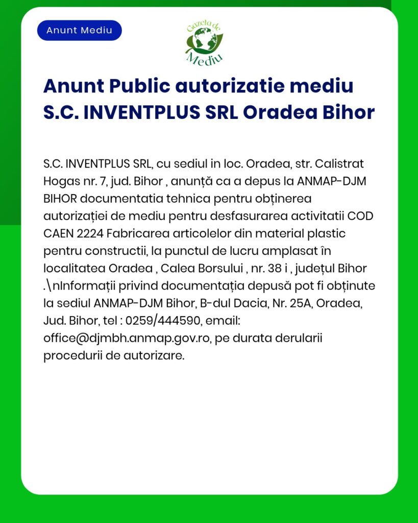 S.C. INVENTPLUS SRL solicită autorizație de mediu pentru producția de materiale plastice pentru construcții în Oradea, județul Bihor.