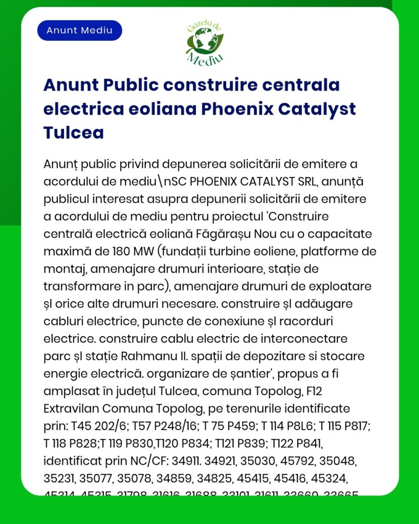 Proiectul parcului eolian din Tulcea, 180 MW. Phoenix Catalyst SRL solicită avizul de mediu; detalii despre procesul de autorizare pot fi obținute de la APM.