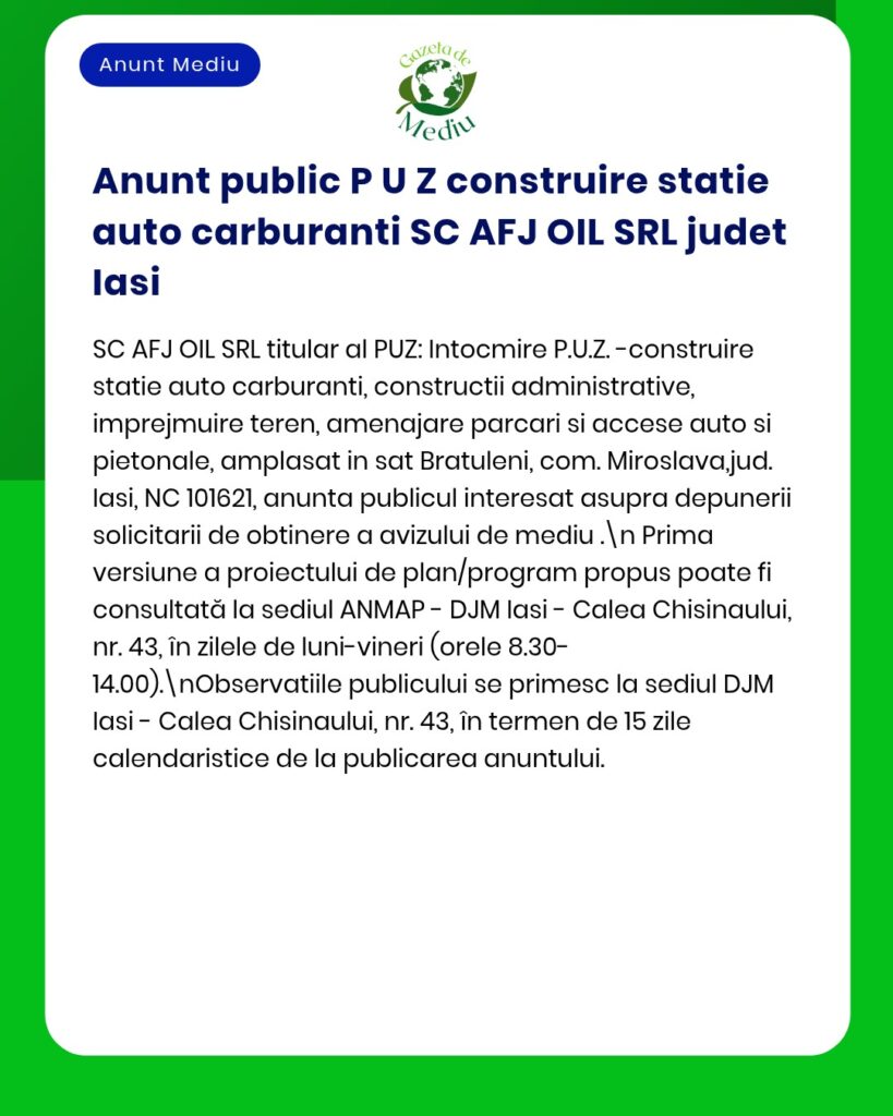 Anunț privind stația de alimentare cu combustibil propusă de SC AFJ OIL SRL în Bratuleni, Iași.