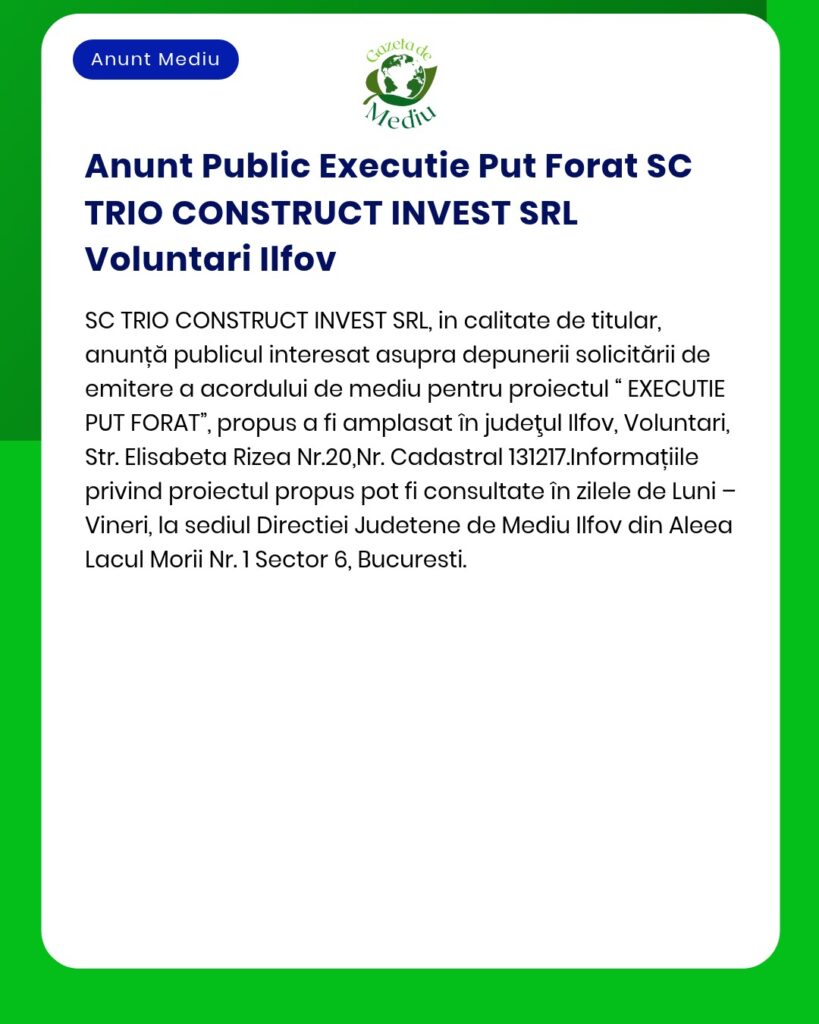 Anunt Public Executie Put Forat SC TRIO CONSTRUCT INVEST SRL Voluntari