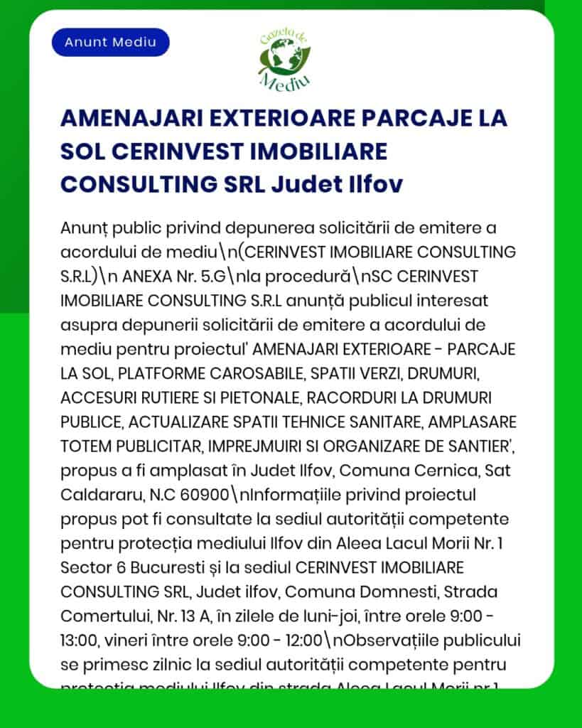 Anunț privind solicitarea autorizației de mediu pentru realizarea unei parcări exterioare de către CERINVEST IMOBILIARE CONSULTING SRL în județul Ilfov.