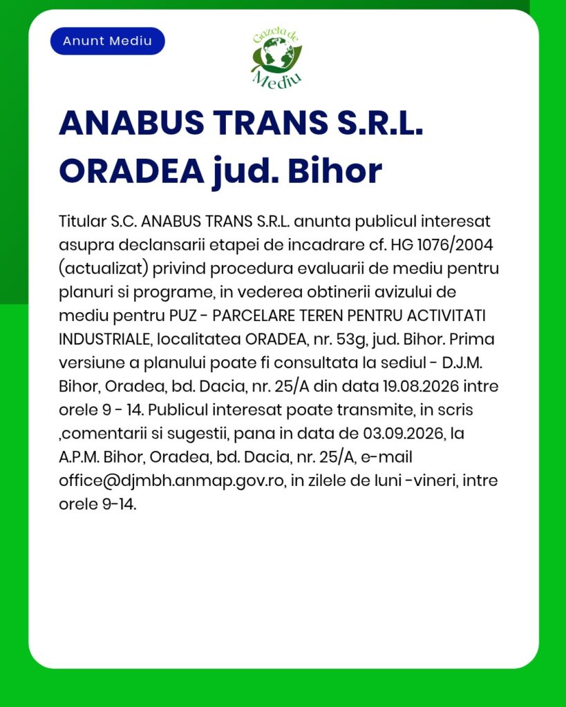 ANABUS TRANS S.R.L. anunță efectuarea unei evaluări de mediu pentru un teren industrial din Oradea, județul Bihor.