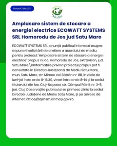 Anunț privind proiectul de stocare a energiei din Homorodul de Jos, județul Satu Mare, realizat de ECOWATT SYSTEMS SRL.