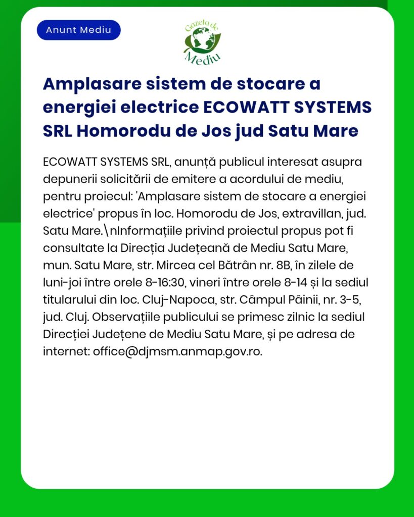Anunț privind proiectul de stocare a energiei din Homorodul de Jos, județul Satu Mare, realizat de ECOWATT SYSTEMS SRL.