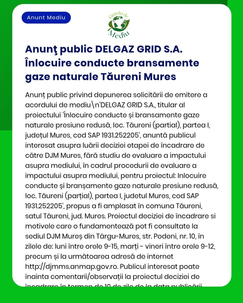 Anunț privind proiectul de înlocuire a conductei și a racordurilor de gaze naturale din Tăureni, județul Mureș.
