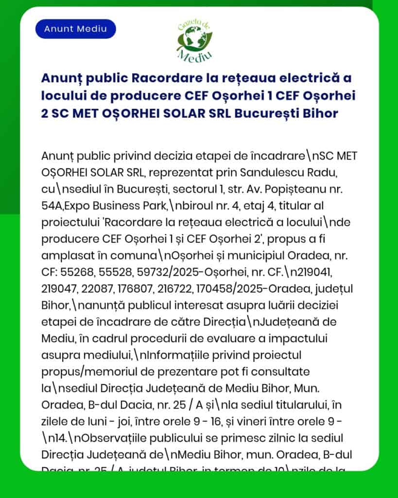 Anunț privind racordarea parcurilor fotovoltaice CEF Oșorhei 1 și 2 la rețeaua electrică, emis de SC MET OȘORHEI SOLAR SRL, cu detalii despre pașii legali și procedurali.