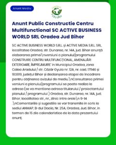 Anunț privind proiectul de construire a unui centru multifuncțional în Oradea de către SC ACTIVE BUSINESS WORLD SRL și procedurile aferente avizului de mediu eliberat de APM.