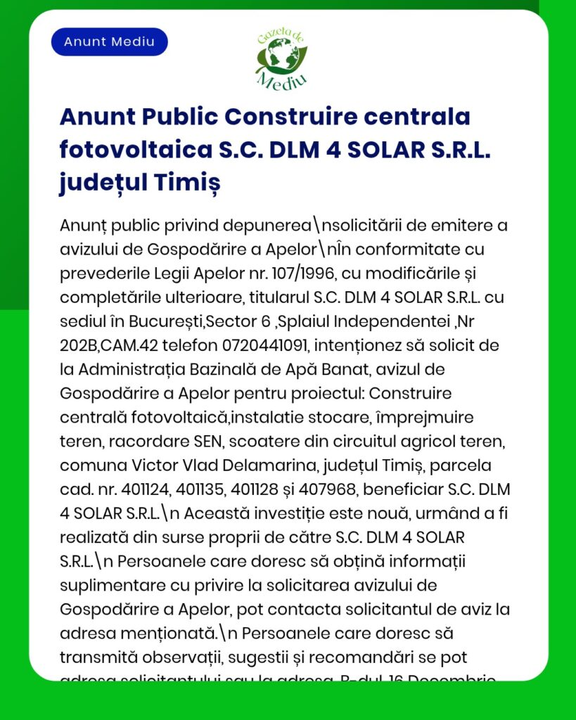 Anunț privind demersurile administrative pentru construirea unei centrale fotovoltaice de către S.C. DLM 4 SOLAR S.R.L. în județul Timiș.