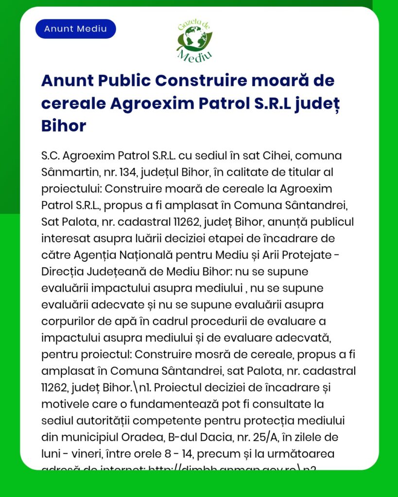 Anunț privind construirea unei mori de cereale de către Agroexim Patrol S.R.L. în județul Bihor, cu informații despre proiect și procedurile de mediu.