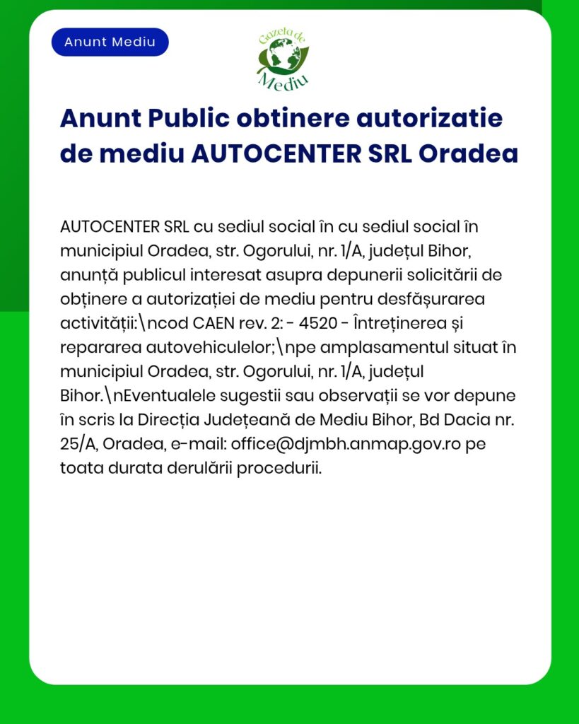 AUTOCENTER SRL solicită autorizație de mediu pentru activitatea de reparații auto din Oradea, județul Bihor.