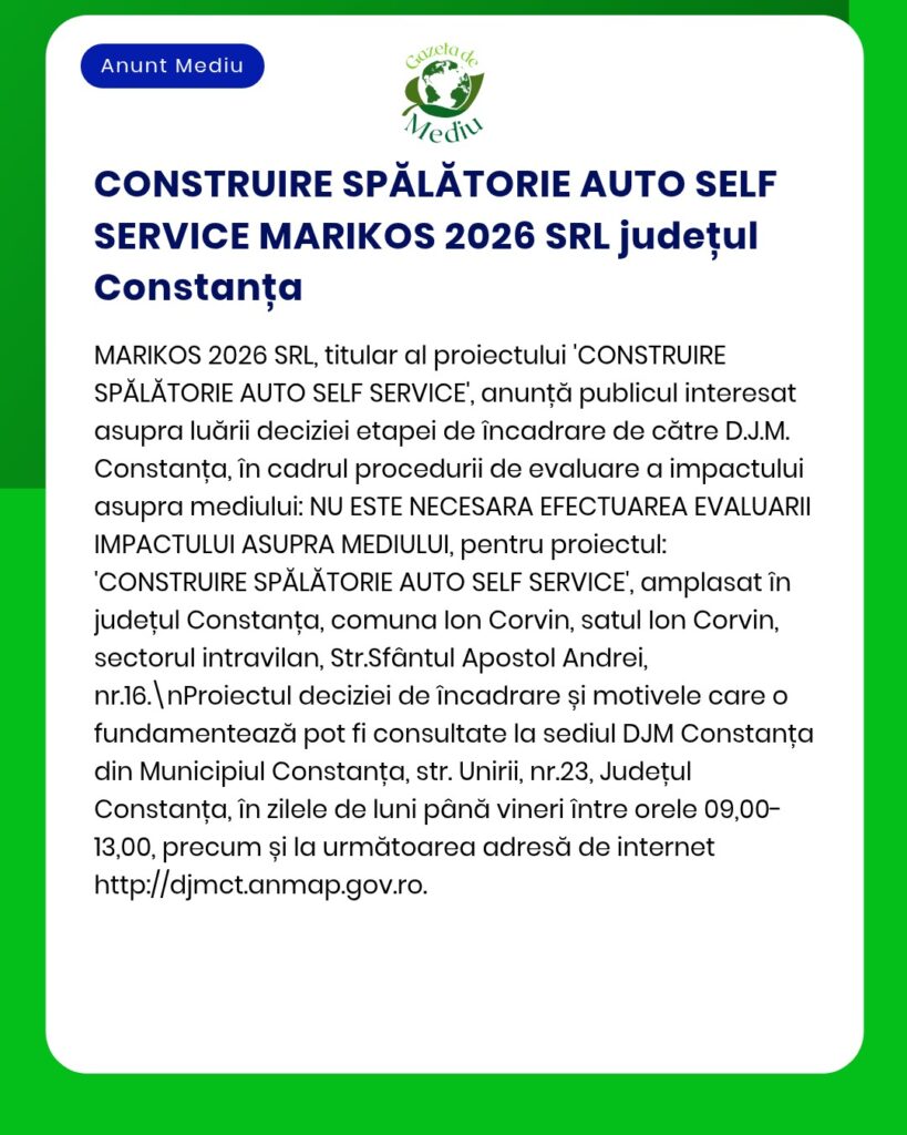 MARIKOS 2026 AUTO SELF SERVICE din Constanța nu necesită o evaluare a impactului asupra mediului, conform anunțului oficial.